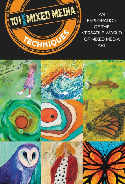 101 More Mixed Media Techniques : An exploration of the versatile world of mixed media art, Paperback / softback Book
