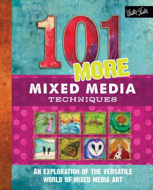 101 More Mixed Media Techniques : An exploration of the versatile world of mixed media art, EPUB eBook