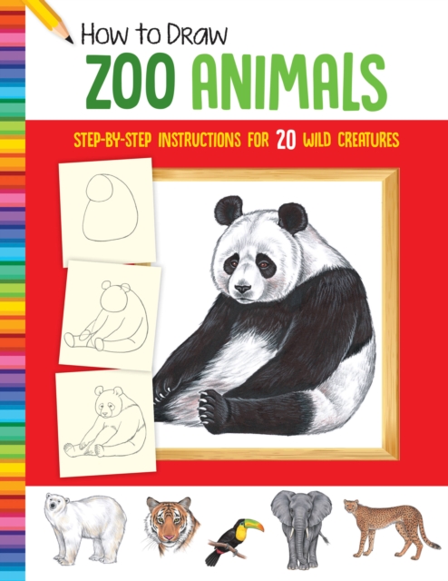 How to Draw Zoo Animals : Step-by-step instructions for 20 wild creatures, Paperback / softback Book