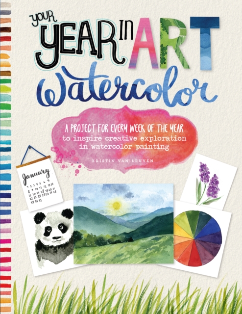 Your Year in Art: Watercolor : A project for every week of the year to inspire creative exploration in watercolor painting, EPUB eBook