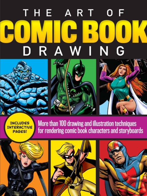 The Art of Comic Book Drawing : More than 100 drawing and illustration techniques for rendering comic book characters and storyboards, Paperback / softback Book