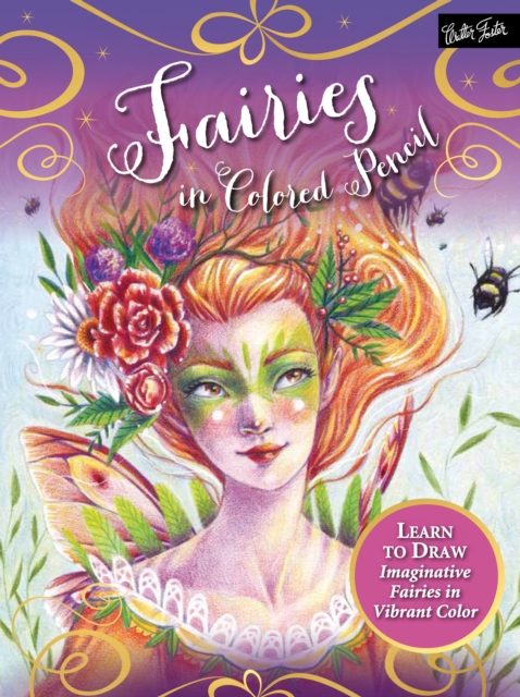 Fairies in Colored Pencil : Learn to draw imaginative fairies in vibrant color, EPUB eBook
