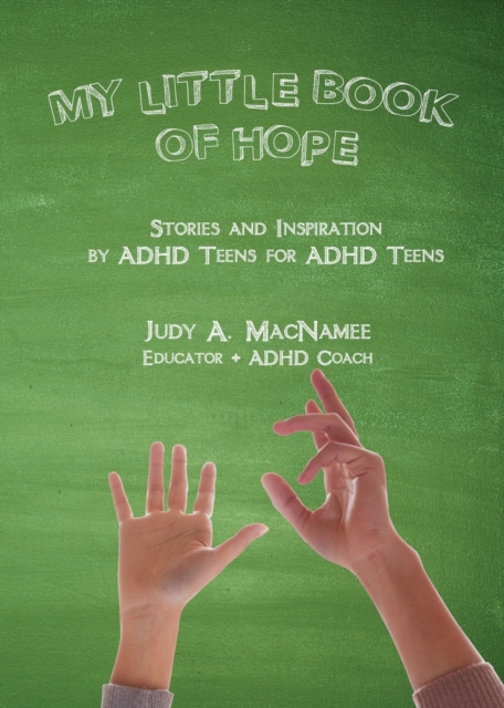My Little Book of Hope : Stories and Inspiration by ADHD Teens for ADHD Teens, Paperback / softback Book