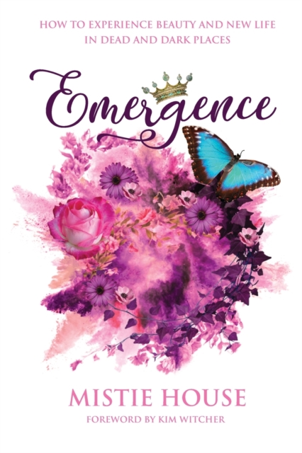 Emergence : How to Experience Beauty and New Life in Dead and Dark Places, Paperback / softback Book