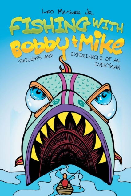 Fishing With Bobby & Mike : Thoughts and Experiences of an Everyman, Paperback / softback Book