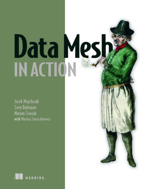 Data Mesh in Action, Paperback / softback Book