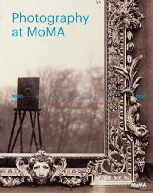 Photography at MoMA: 1840-1920, Hardback Book
