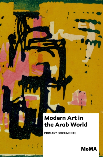 Modern Art in the Arab World : Primary Documents, Paperback / softback Book