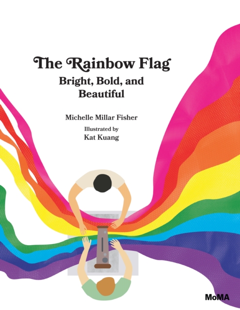 The Rainbow Flag : Bright, Bold, and Beautiful, Hardback Book