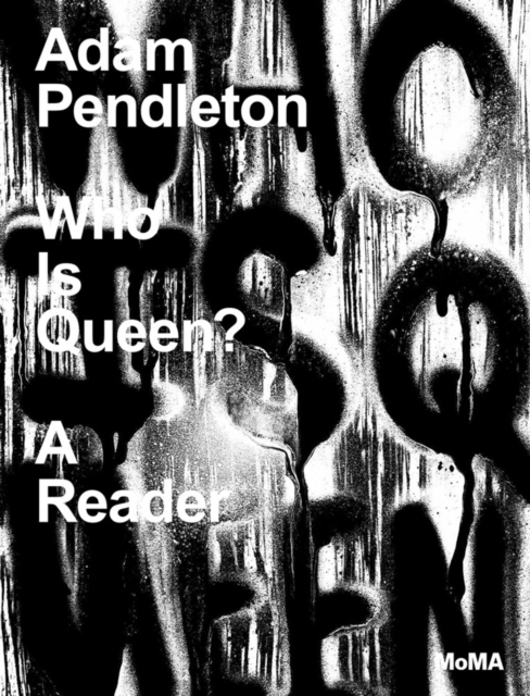 Adam Pendleton: Who Is Queen? A Reader, Paperback / softback Book