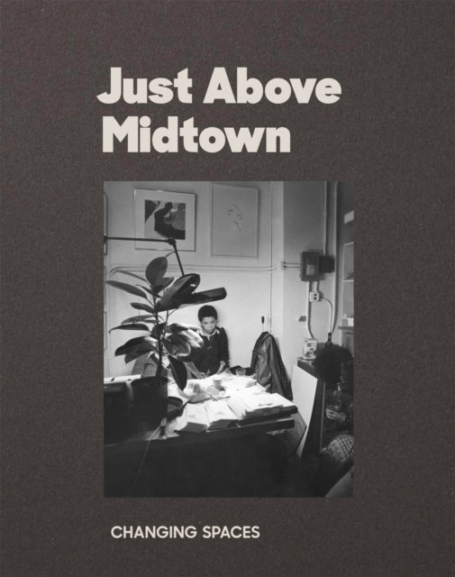 Just Above Midtown: 1974 to the Present, Paperback / softback Book