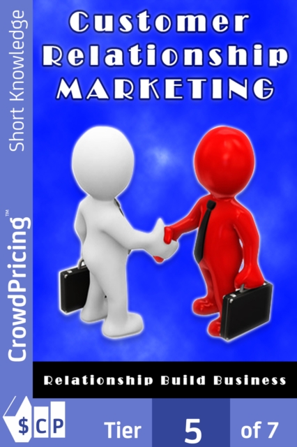 Customer Relationship Marketing : To inspire good customer service behaviour, we must be able to measure customer experiences meaningfully., EPUB eBook