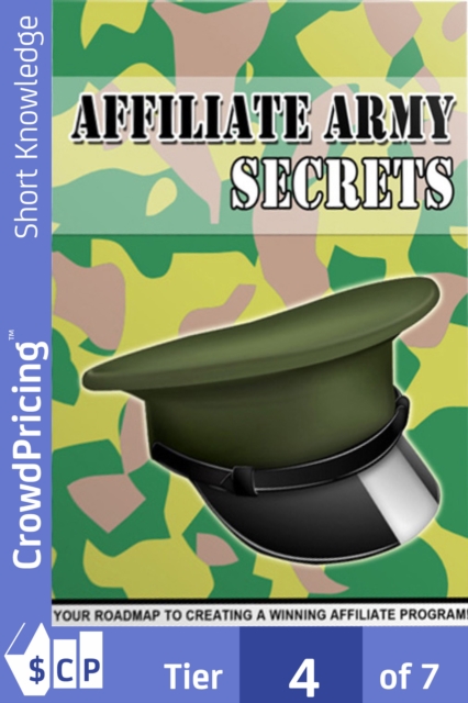 Affiliate Army Secrets : Your Roadmap To Creating A Winning Affiliate Program!, EPUB eBook