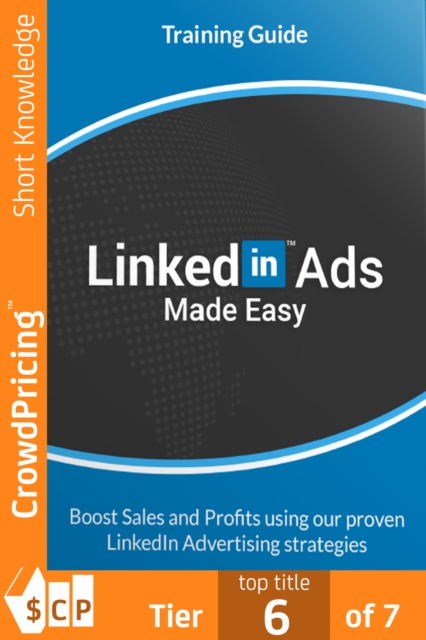 LinkedIn Ads Made Easy : By taking action NOW, you can get the most out of LinkedIn Ads with our easy and pin-point accurate Video Training that is...A LIVE showcase of the best & latest techniques, EPUB eBook
