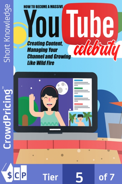 YouTube Celebrity : Discover The Step-By-Step Blueprint To Become A YouTube Celebrity... Even If You Have NO Ideas And You're Not Sure Where To Start..., EPUB eBook