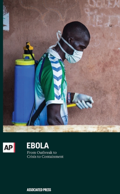 Ebola : From Outbreak to Crisis to Containment, Paperback / softback Book