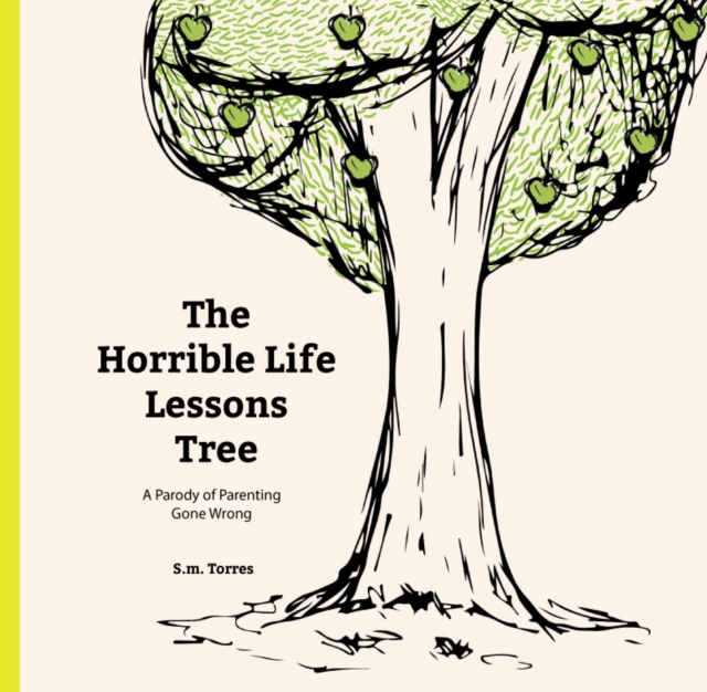 The Horrible Life Lessons Tree : A Parody of Parenting Gone Wrong, Hardback Book