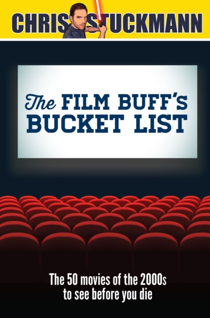 Film Buff's Bucket List : The 50 Movies of the 2000s to See Before You Die, Paperback Book