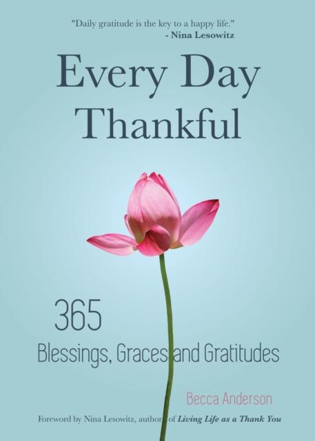 Every Day Thankful : 365 Blessings, Graces and Gratitudes, Paperback / softback Book