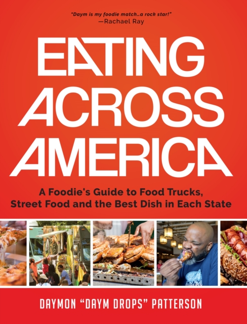 Eating Across America : A Foodie's Guide to Food Trucks, Street Food and the Best Dish in Each State (Foodie gift), Hardback Book