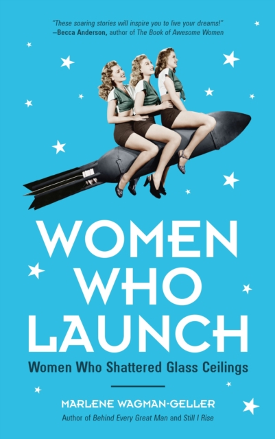 Women Who Launch : The Women Who Shattered Glass Ceilings (Strong women), Paperback / softback Book