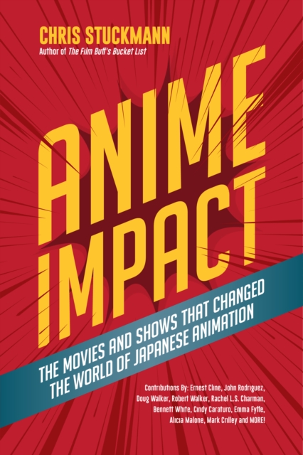 Anime Impact : The Movies and Shows that Changed the World of Japanese Animation, Hardback Book