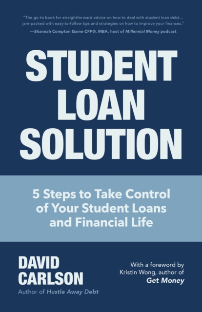 Student Loan Solution : 5 Steps to Take Control of your Student Loans and Financial Life (Financial Makeover, Save Money, How to Deal With Student Loans, Getting Financial Aid), Paperback / softback Book