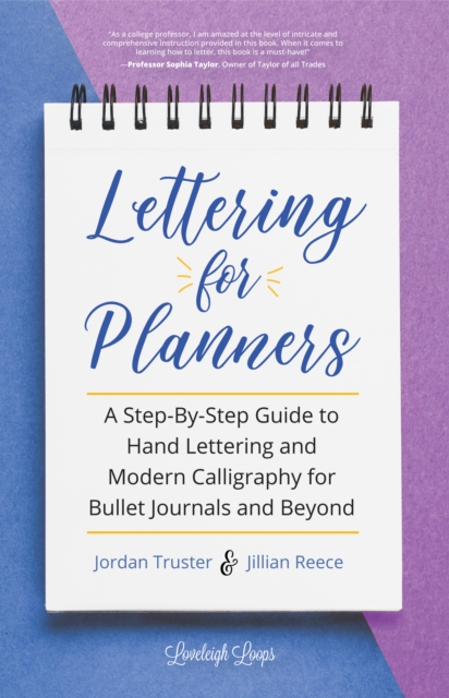 Lettering for Planners : A Step-By-Step Guide to Hand Lettering and Modern Calligraphy for Bullet Journals and Beyond, Paperback / softback Book