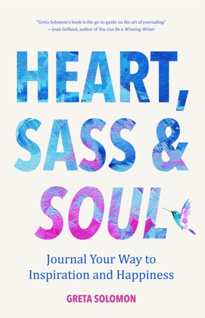 Heart, Sass & Soul : Journal Your Way to Inspiration and Happiness (Therapy Via the Free Writing Technique), Paperback / softback Book