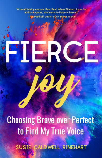 Fierce Joy : Choosing Brave over Perfect to Find My True Voice (Slow Down, Enjoy Life, Finding Your Self), Paperback / softback Book
