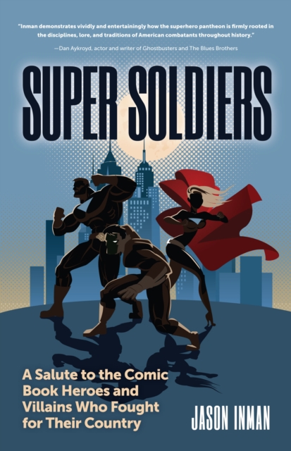 Super Soldiers : A Salute to the Comic Book Heroes and Villains Who Fought for Their Country, Paperback / softback Book