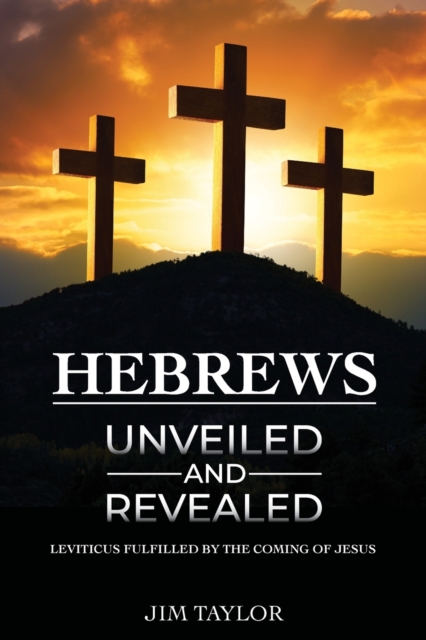 Hebrews Unveiled and Revealed, Paperback / softback Book