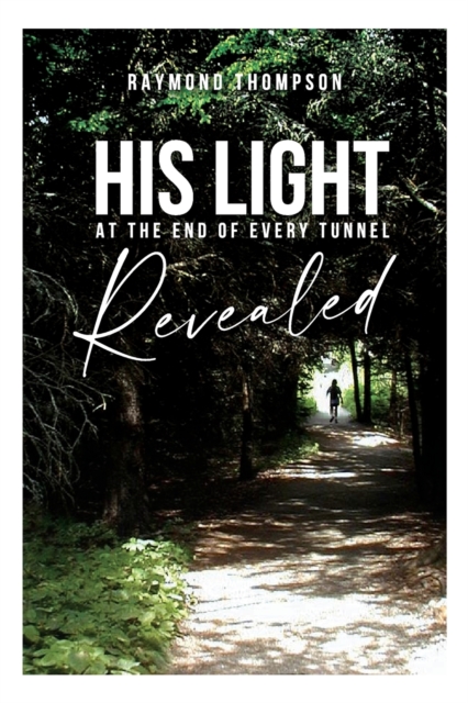 His Light at the End of Every Tunnel Revealed, Paperback / softback Book