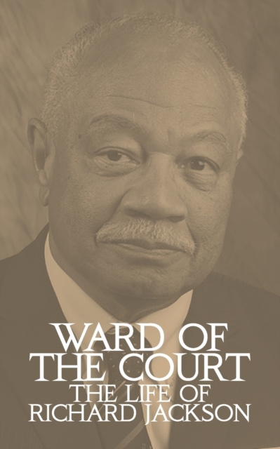 Ward of the Court : The Life of Richard Jackson, Paperback / softback Book