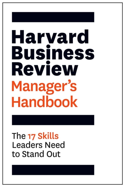 Harvard Business Review Manager's Handbook : The 17 Skills Leaders Need to Stand Out, Paperback / softback Book