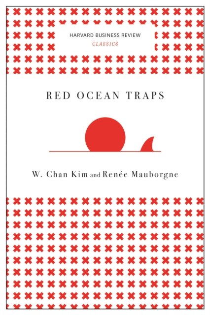 Red Ocean Traps (Harvard Business Review Classics), Paperback / softback Book