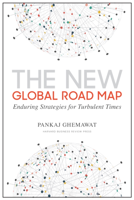 The New Global Road Map : Enduring Strategies for Turbulent Times, Hardback Book