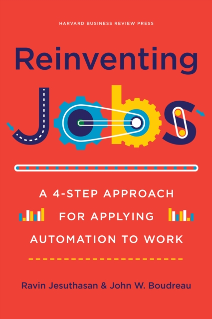 Reinventing Jobs : A 4-step Approach for Applying Automation to Work, Hardback Book