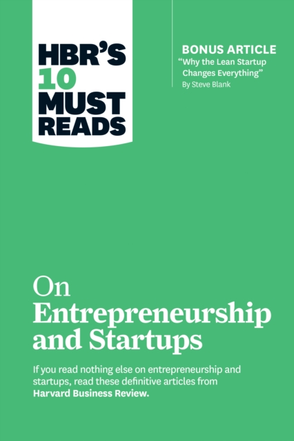 HBR's 10 Must Reads on Entrepreneurship and Startups (featuring Bonus Article "Why the Lean Startup Changes Everything" by Steve Blank), Paperback / softback Book