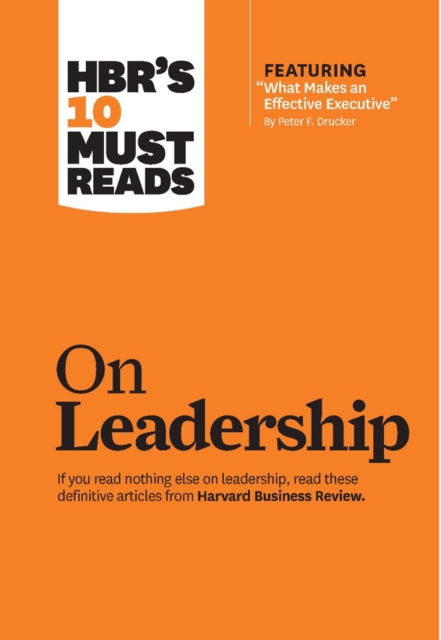 HBR's 10 Must Reads on Leadership (with featured article "What Makes an Effective Executive," by Peter F. Drucker), Hardback Book