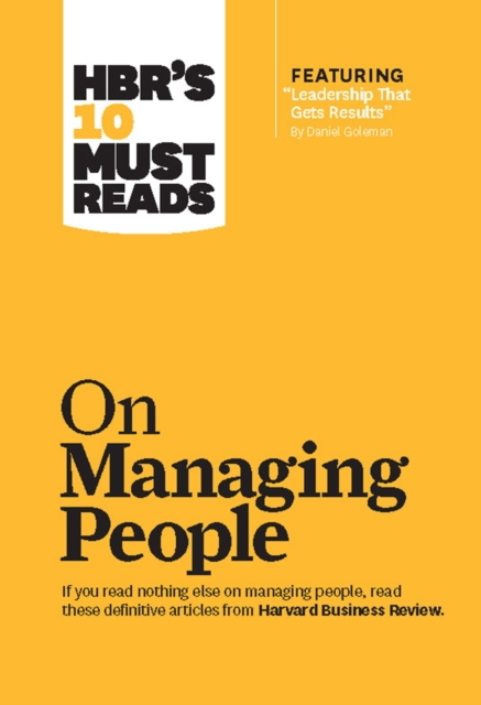 HBR's 10 Must Reads on Managing People (with featured article "Leadership That Gets Results," by Daniel Goleman), Hardback Book