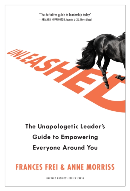 Unleashed : The Unapologetic Leader's Guide to Empowering Everyone Around You, Hardback Book
