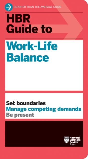 HBR Guide to Work-Life Balance, Paperback / softback Book