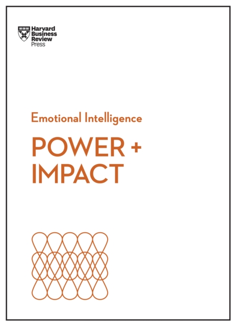 Power and Impact (HBR Emotional Intelligence Series), Hardback Book