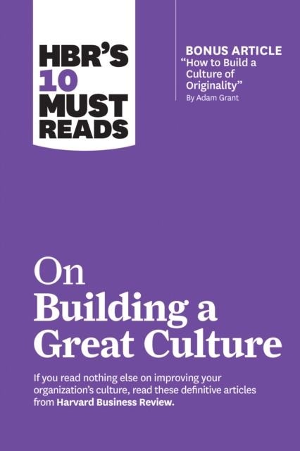 HBR's 10 Must Reads on Building a Great Culture (with bonus article "How to Build a Culture of Originality" by Adam Grant), Hardback Book