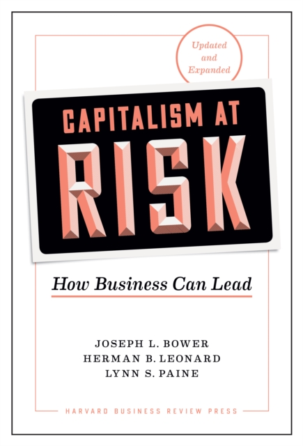 Capitalism at Risk, Updated and Expanded : How Business Can Lead, Hardback Book