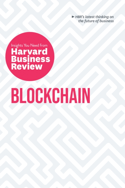Blockchain : The Insights You Need from Harvard Business Review, Hardback Book