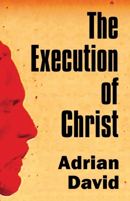 The Execution of Christ, Paperback / softback Book