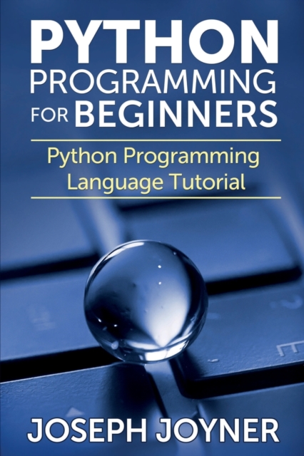 Python Programming for Beginners : Python Programming Language Tutorial, Paperback / softback Book