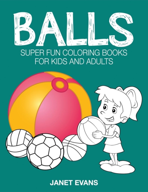 Balls : Super Fun Coloring Books for Kids and Adults, Paperback / softback Book